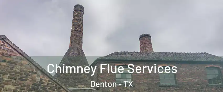 Chimney Flue Services Denton - TX