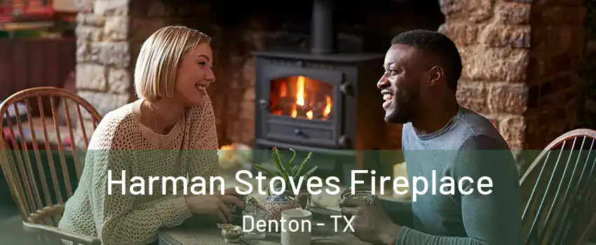 Harman Stoves Fireplace Denton - TX