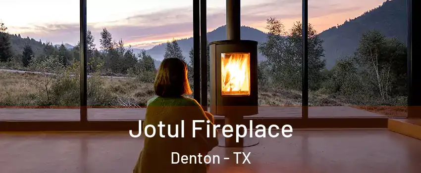 Jotul Fireplace Denton - TX